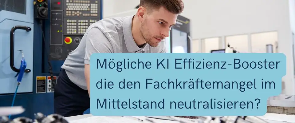 Effizienz-Booster: Wie kann KI-gestützte Prozesssteuerung den Fachkräftemangel im Mittelstand neutralisieren?